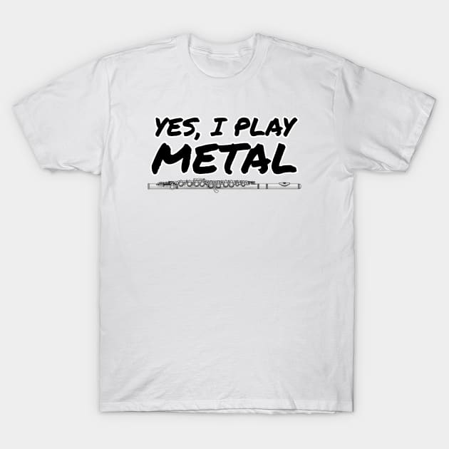 Yes, I Play Metal Flute Player Flutist Funny T-Shirt by doodlerob